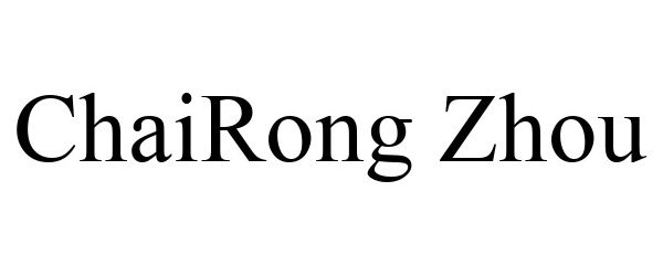 Trademark Logo CHAIRONG ZHOU