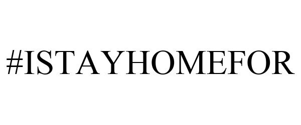 Trademark Logo #ISTAYHOMEFOR