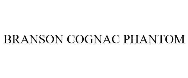 Trademark Logo BRANSON COGNAC PHANTOM