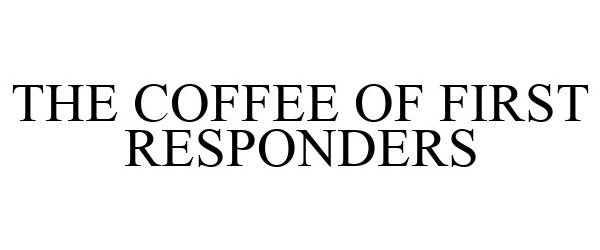  THE COFFEE OF FIRST RESPONDERS