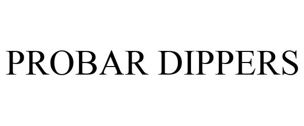  PROBAR DIPPERS