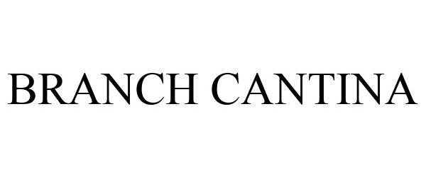 Trademark Logo BRANCH CANTINA