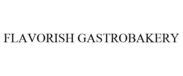 Trademark Logo FLAVORISH GASTROBAKERY