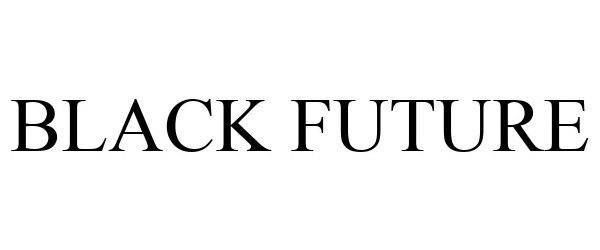 Trademark Logo BLACK FUTURE