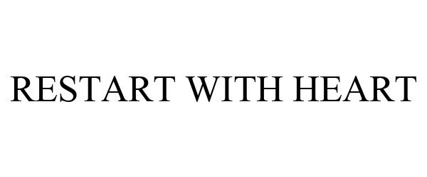 Trademark Logo RESTART WITH HEART