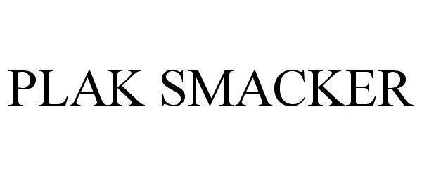 Trademark Logo PLAK SMACKER