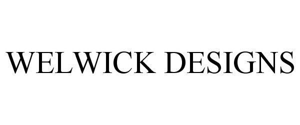 WELWICK DESIGNS - Walker Edison Furniture Company LLC Trademark Registration