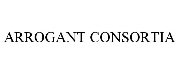Trademark Logo ARROGANT CONSORTIA