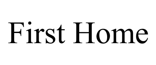 Trademark Logo FIRST HOME