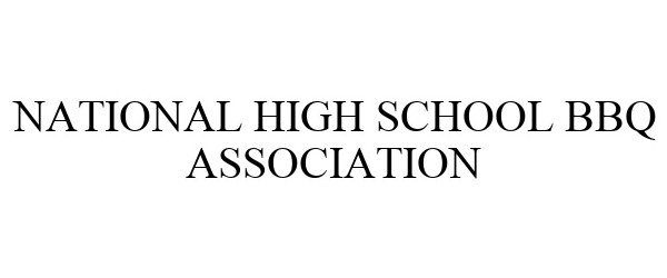 Trademark Logo NATIONAL HIGH SCHOOL BBQ ASSOCIATION