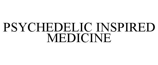 Trademark Logo PSYCHEDELIC INSPIRED MEDICINE