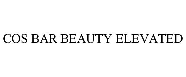 Trademark Logo COS BAR BEAUTY ELEVATED