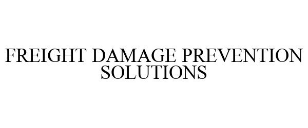 Trademark Logo FREIGHT DAMAGE PREVENTION SOLUTIONS