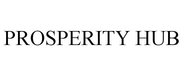 Trademark Logo PROSPERITY HUB