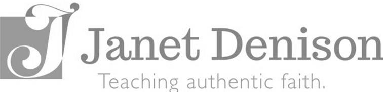 Trademark Logo J JANET DENISON TEACHING AUTHENTIC FAITH.
