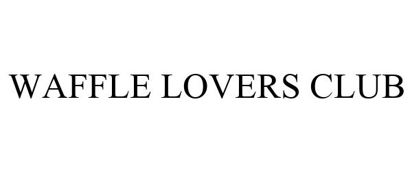 Trademark Logo WAFFLE LOVERS CLUB