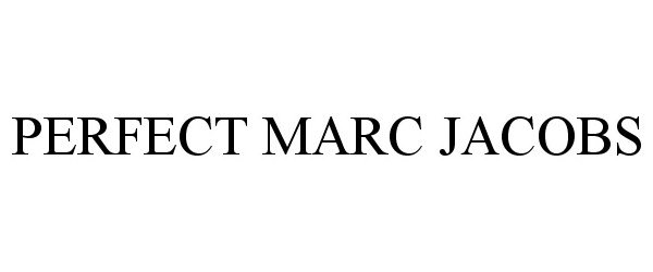 Trademark Logo PERFECT MARC JACOBS