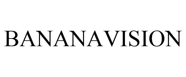 Trademark Logo BANANAVISION