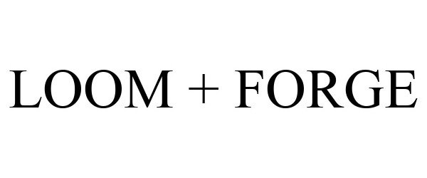Trademark Logo LOOM + FORGE