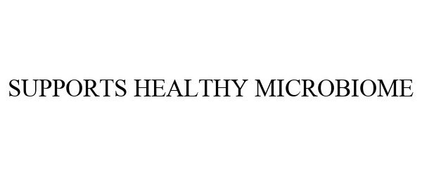  SUPPORTS HEALTHY MICROBIOME