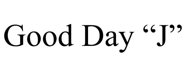 Trademark Logo GOOD DAY "J"