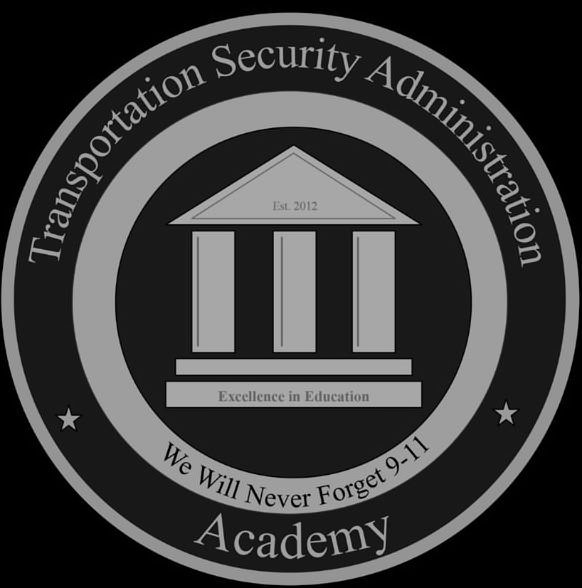 Trademark Logo TRANSPORTATION SECURITY ADMINISTRATION ACADEMY WE WILL NEVER FORGET 9-11 EST. 2012 EXCELLENCE IN EDUCATION