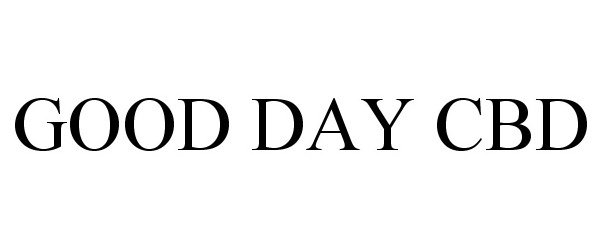 Trademark Logo GOOD DAY CBD