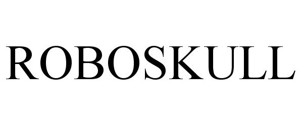Trademark Logo ROBOSKULL