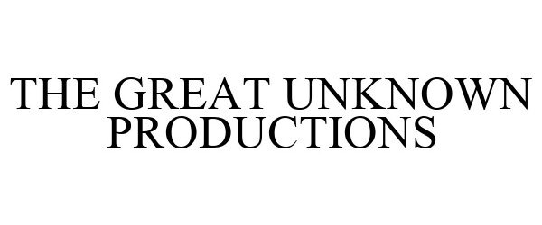  THE GREAT UNKNOWN PRODUCTIONS