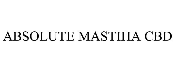 Trademark Logo ABSOLUTE MASTIHA CBD