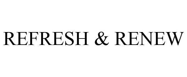  REFRESH &amp; RENEW