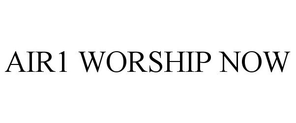 Trademark Logo AIR1 WORSHIP NOW