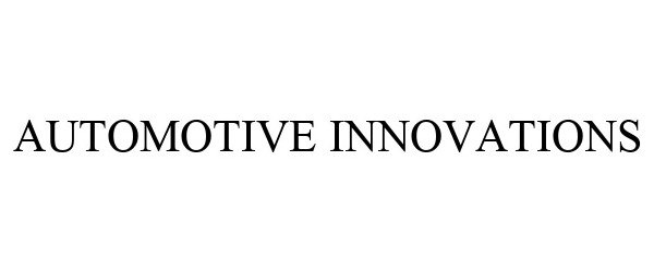 Trademark Logo AUTOMOTIVE INNOVATIONS