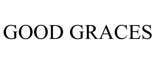 Trademark Logo GOOD GRACES