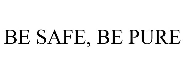  BE SAFE, BE PURE