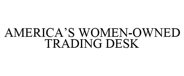 Trademark Logo AMERICA'S WOMEN-OWNED TRADING DESK