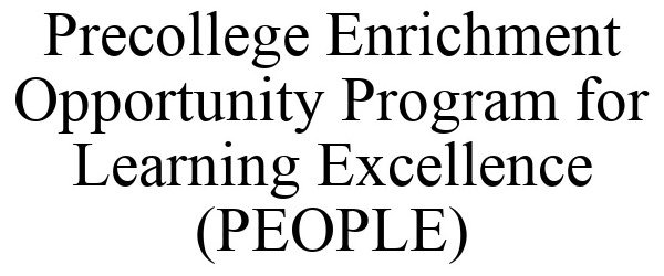  PRECOLLEGE ENRICHMENT OPPORTUNITY PROGRAM FOR LEARNING EXCELLENCE (PEOPLE)