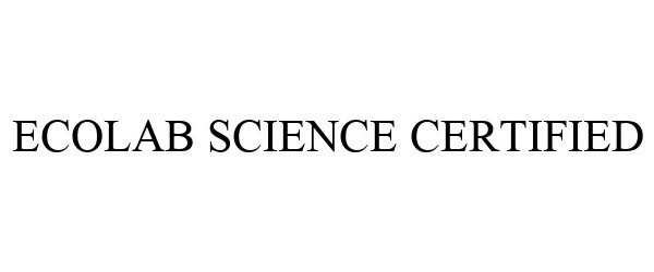 Trademark Logo ECOLAB SCIENCE CERTIFIED