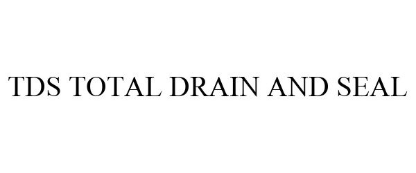 Trademark Logo TDS TOTAL DRAIN AND SEAL