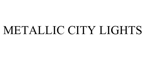 Trademark Logo METALLIC CITY LIGHTS