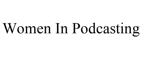 WOMEN IN PODCASTING