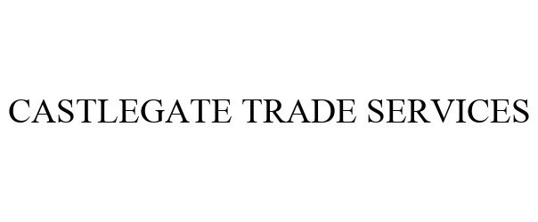 Trademark Logo CASTLEGATE TRADE SERVICES