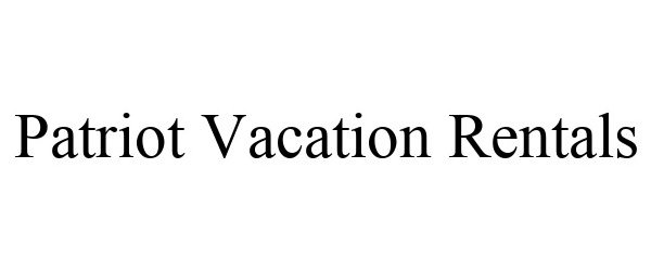 Trademark Logo PATRIOT VACATION RENTALS