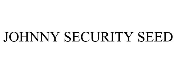 Trademark Logo JOHNNY SECURITY SEED