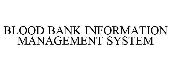 BLOOD BANK INFORMATION MANAGEMENT SYSTEM