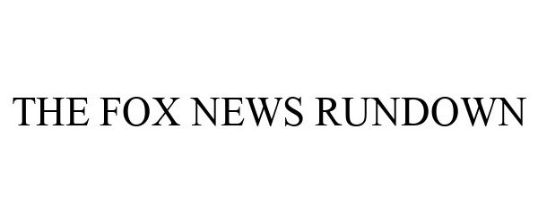  THE FOX NEWS RUNDOWN