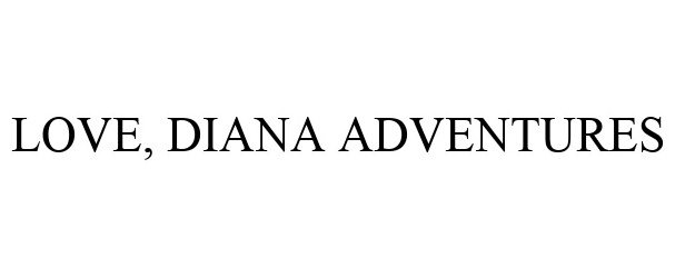 Trademark Logo LOVE, DIANA ADVENTURES