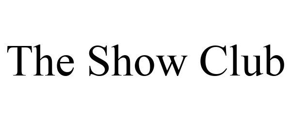 Trademark Logo THE SHOW CLUB