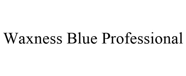 Trademark Logo WAXNESS BLUE PROFESSIONAL