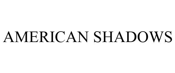 AMERICAN SHADOWS